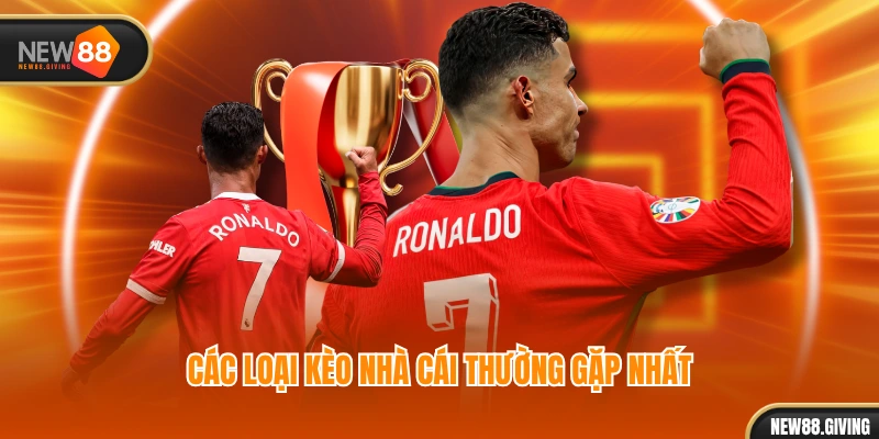 Các loại kèo nhà cái thường gặp nhất