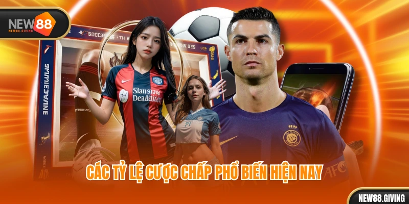 Các tỷ lệ cược chấp phổ biến hiện nay