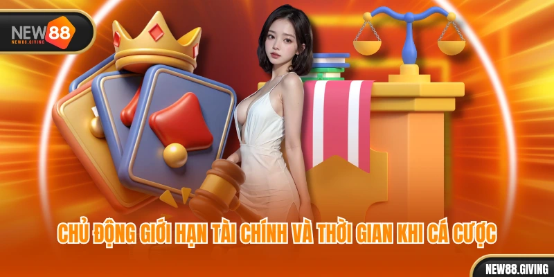 Chủ động giới hạn tài chính và thời gian khi cá cược