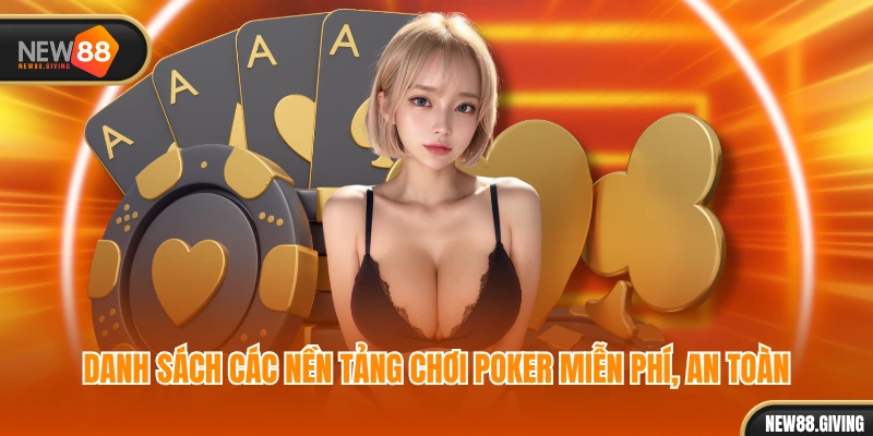 Danh sách các nền tảng chơi poker miễn phí, an toàn