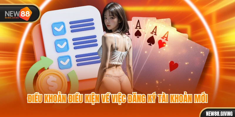 Điều khoản điều kiện về việc đăng ký tài khoản mới