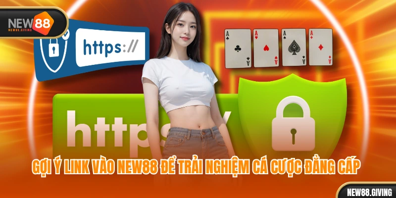 Gợi ý link vào NEW88 để trải nghiệm cá cược đẳng cấp 