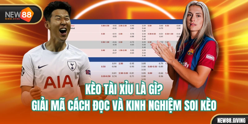 Kèo Tài Xỉu Là Gì? Giải Mã Cách Đọc Và Kinh Nghiệm Soi Kèo