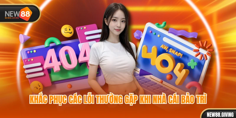 Khắc phục các lỗi thường gặp khi nhà cái bảo trì