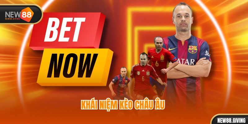 Khái niệm kèo Châu Âu 