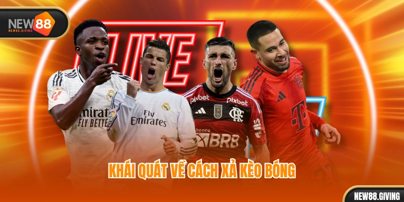 Khái quát về cách xả kèo bóng