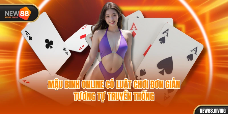 Mậu binh online có luật chơi đơn giản, tương tự truyền thống