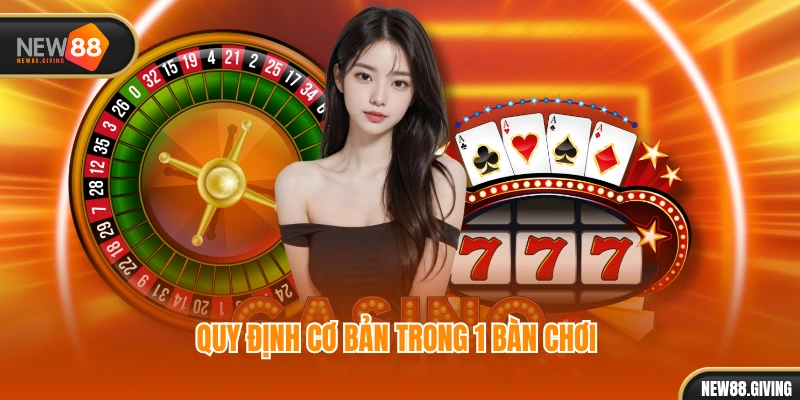 Quy định cơ bản trong 1 bàn chơi 