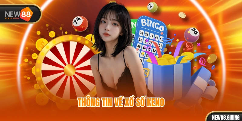 Thông tin về Xổ Số Keno