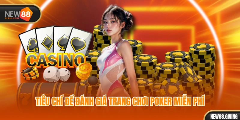 Tiêu chí để đánh giá trang chơi poker miễn phí