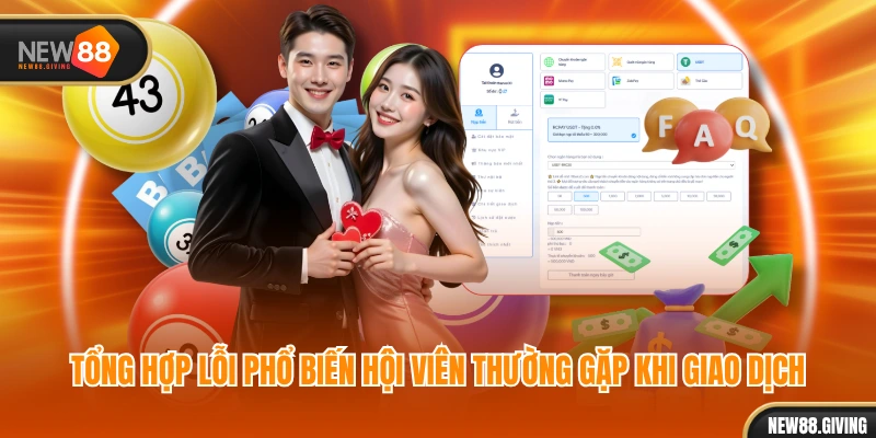 Tổng hợp lỗi phổ biến hội viên thường gặp khi giao dịch