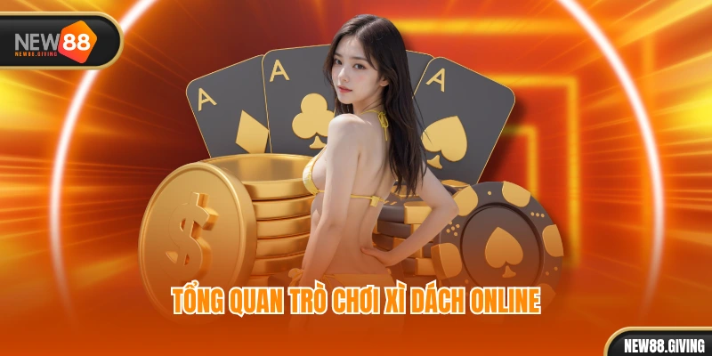 Tổng quan trò chơi Xì Dách online