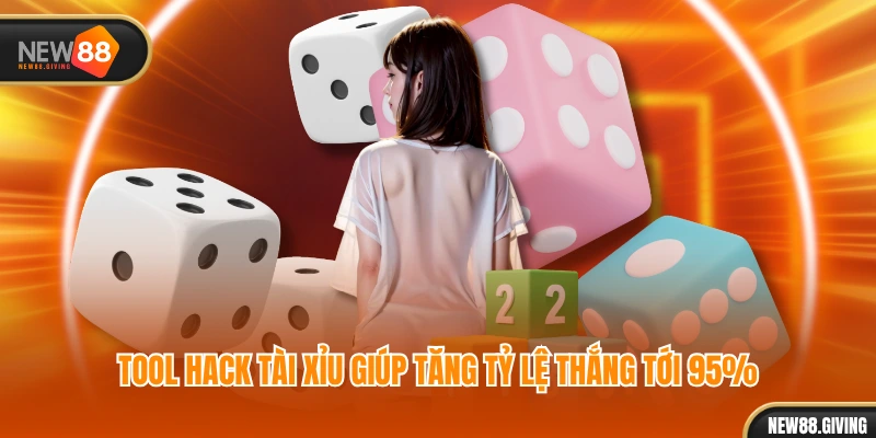 Tool hack tài xỉu giúp tăng tỷ lệ thắng tới 95%