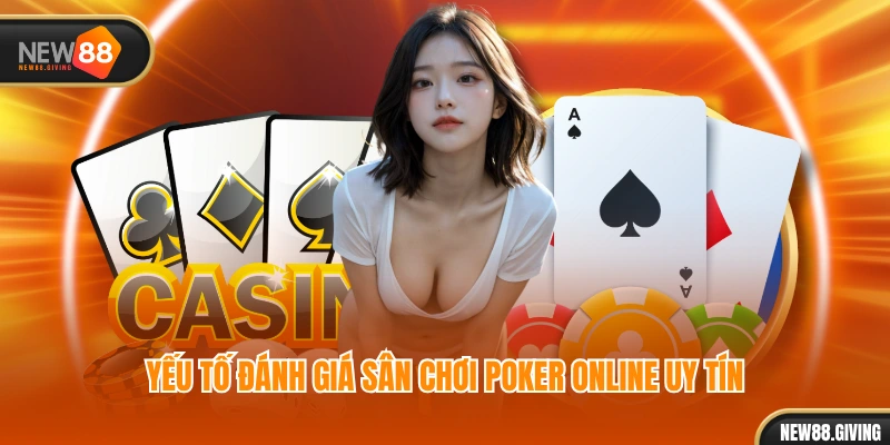 Yếu tố đánh giá sân chơi Poker online uy tín